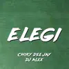Chiky Dee Jay & DJ ALEX - Elegí (Remix) - Single